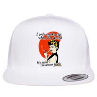 I Only Smoke Cigarettes When Im Drunk My Secret? Im Always Drunk Flatbill Hat