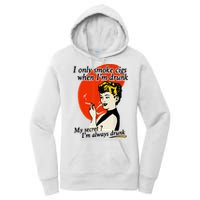 I Only Smoke Cigarettes When Im Drunk My Secret? Im Always Drunk Women's Pullover Hoodie