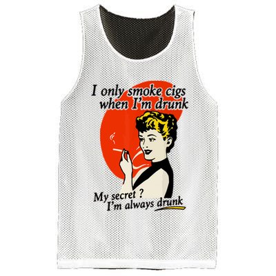 I Only Smoke Cigarettes When Im Drunk My Secret? Im Always Drunk Mesh Reversible Basketball Jersey Tank