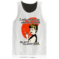 I Only Smoke Cigarettes When Im Drunk My Secret? Im Always Drunk Mesh Reversible Basketball Jersey Tank
