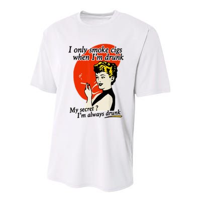 I Only Smoke Cigarettes When Im Drunk My Secret? Im Always Drunk Youth Performance Sprint T-Shirt