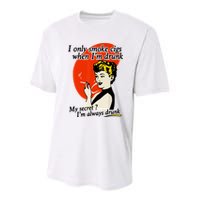 I Only Smoke Cigarettes When Im Drunk My Secret? Im Always Drunk Youth Performance Sprint T-Shirt