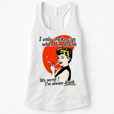 I Only Smoke Cigarettes When Im Drunk My Secret? Im Always Drunk Womens Tank Top