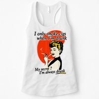 I Only Smoke Cigarettes When Im Drunk My Secret? Im Always Drunk Womens Tank Top