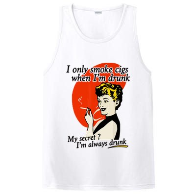 I Only Smoke Cigarettes When Im Drunk My Secret? Im Always Drunk PosiCharge Competitor Tank