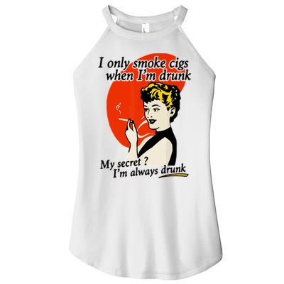 I Only Smoke Cigarettes When Im Drunk My Secret? Im Always Drunk Women's Perfect Tri Rocker Tank