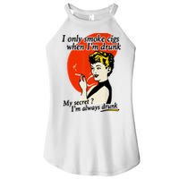 I Only Smoke Cigarettes When Im Drunk My Secret? Im Always Drunk Women's Perfect Tri Rocker Tank