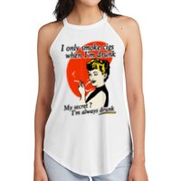 I Only Smoke Cigarettes When Im Drunk My Secret? Im Always Drunk Women's Perfect Tri Rocker Tank