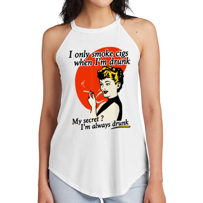 I Only Smoke Cigarettes When Im Drunk My Secret? Im Always Drunk Women's Perfect Tri Rocker Tank