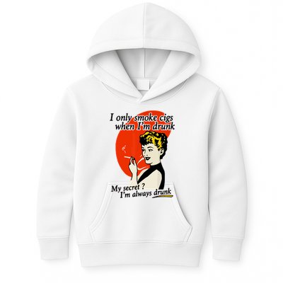 I Only Smoke Cigarettes When Im Drunk My Secret? Im Always Drunk Kids Hoodie