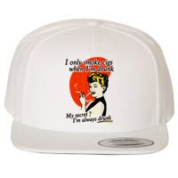I Only Smoke Cigarettes When Im Drunk My Secret? Im Always Drunk Wool Snapback Cap