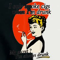 I Only Smoke Cigarettes When Im Drunk My Secret? Im Always Drunk Infant Baby Jersey Bodysuit