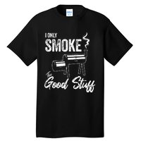 I Only Smoke The Good Stuff Funny BBQ Design For Dad Tall T-Shirt