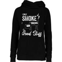 I Only Smoke The Good Stuff Funny BBQ Design For Dad Womens Funnel Neck Pullover Hood