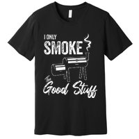 I Only Smoke The Good Stuff Funny BBQ Design For Dad Premium T-Shirt