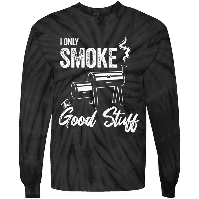 I Only Smoke The Good Stuff Funny BBQ Design For Dad Tie-Dye Long Sleeve Shirt