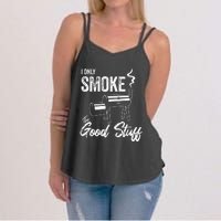 I Only Smoke The Good Stuff Funny BBQ Design For Dad Women's Strappy Tank