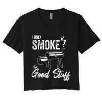 I Only Smoke The Good Stuff Funny BBQ Design For Dad Women's Crop Top Tee