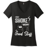 I Only Smoke The Good Stuff Funny BBQ Design For Dad Women's V-Neck T-Shirt