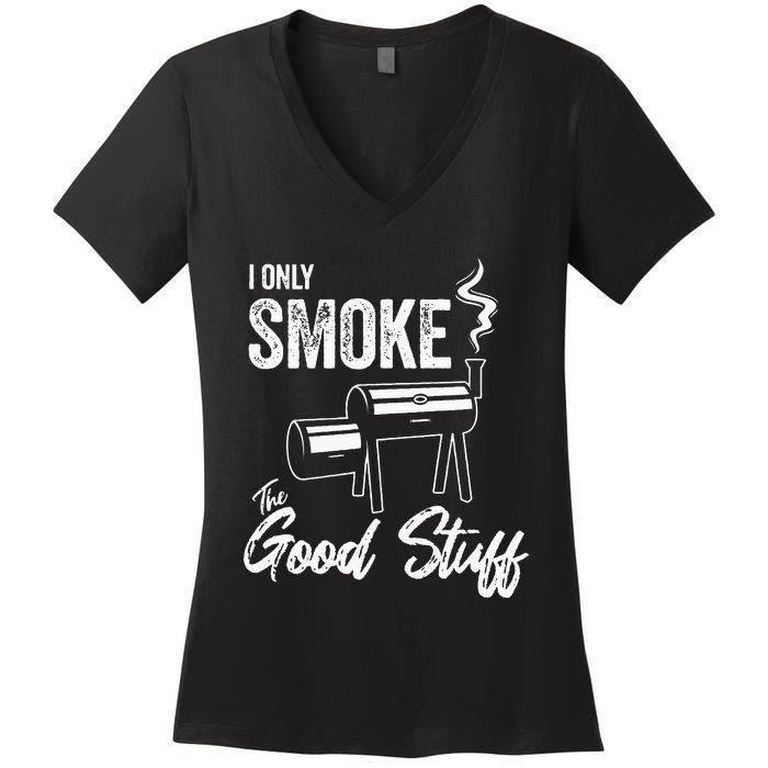 I Only Smoke The Good Stuff Funny BBQ Design For Dad Women's V-Neck T-Shirt