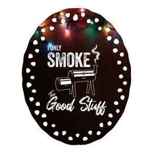 I Only Smoke The Good Stuff Funny BBQ Design For Dad Ceramic Oval Ornament