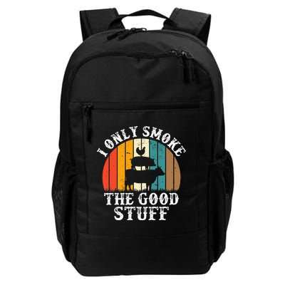 I Only Smoke The Good Stuff BBQ Barbeque Grilling Pitmaster Daily Commute Backpack