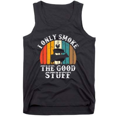 I Only Smoke The Good Stuff BBQ Barbeque Grilling Pitmaster Tank Top