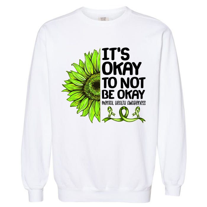 It's Okay To Not Be Okay Mental Health Awareness Garment-Dyed Sweatshirt