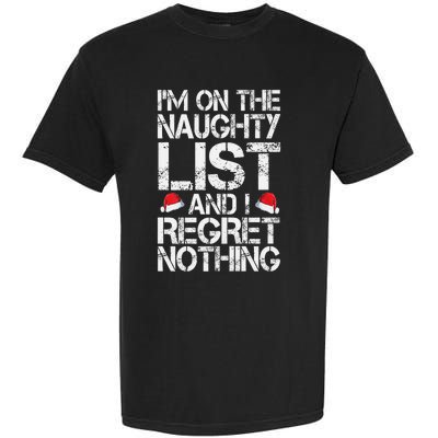 I'm On The Naughty List And I Regret Nothing Funny Christmas Gift Garment-Dyed Heavyweight T-Shirt