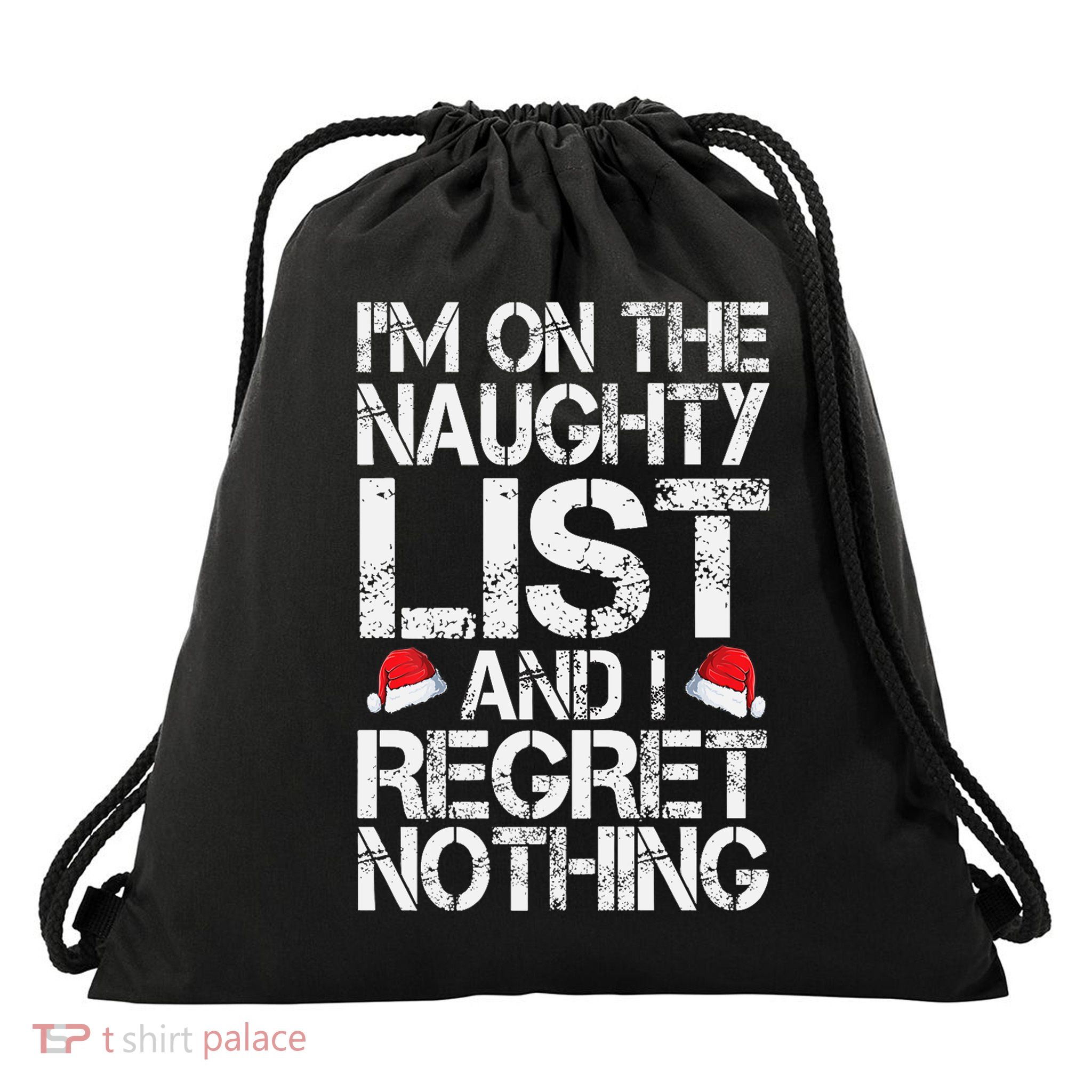 I'm On The Naughty List And I Regret Nothing Funny Christmas Gift Drawstring Bag