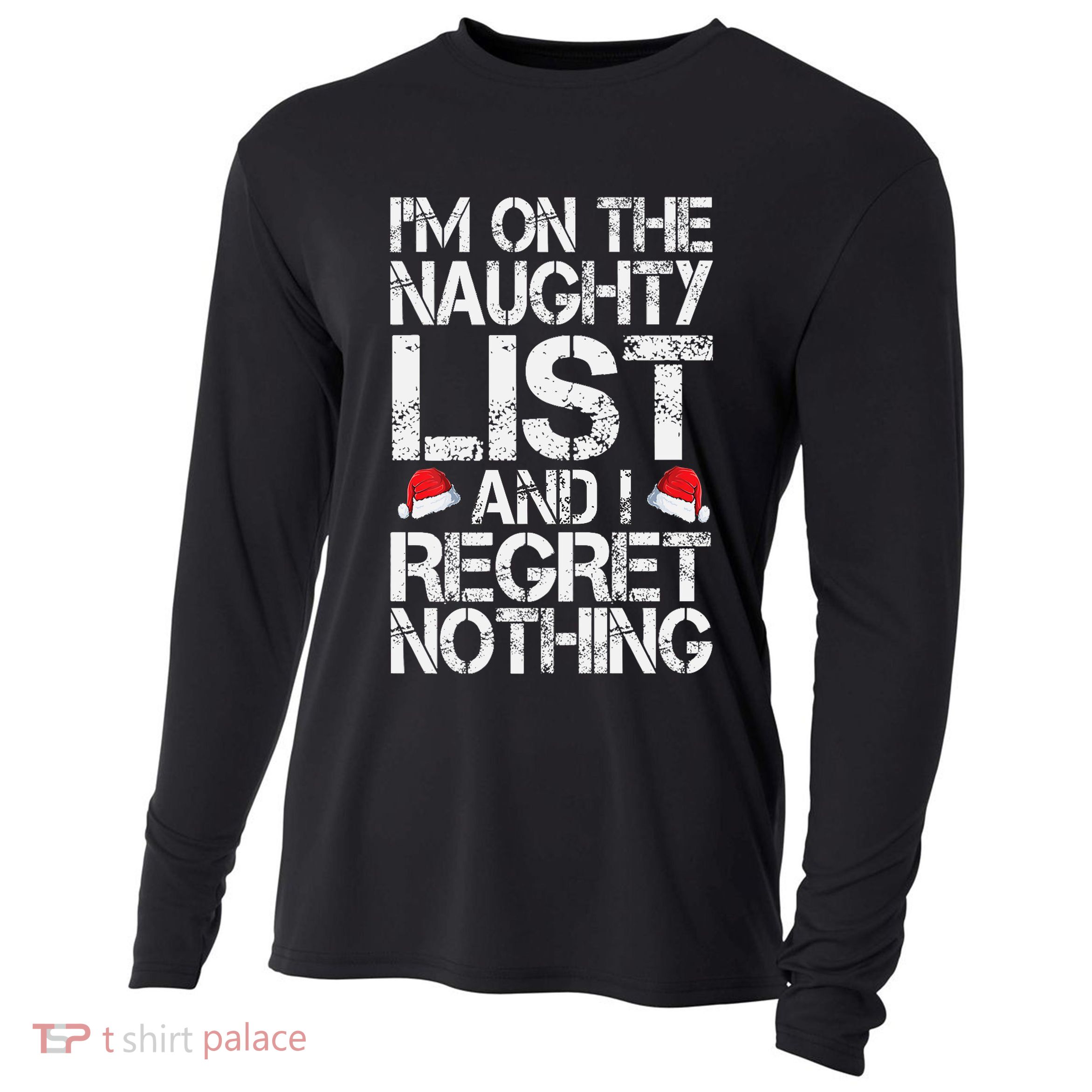 I'm On The Naughty List And I Regret Nothing Funny Christmas Gift Cooling Performance Long Sleeve Crew