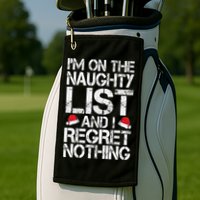 I'm On The Naughty List And I Regret Nothing Funny Christmas Gift Golf Towel