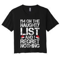 I'm On The Naughty List And I Regret Nothing Funny Christmas Gift Women's Crop Top Tee