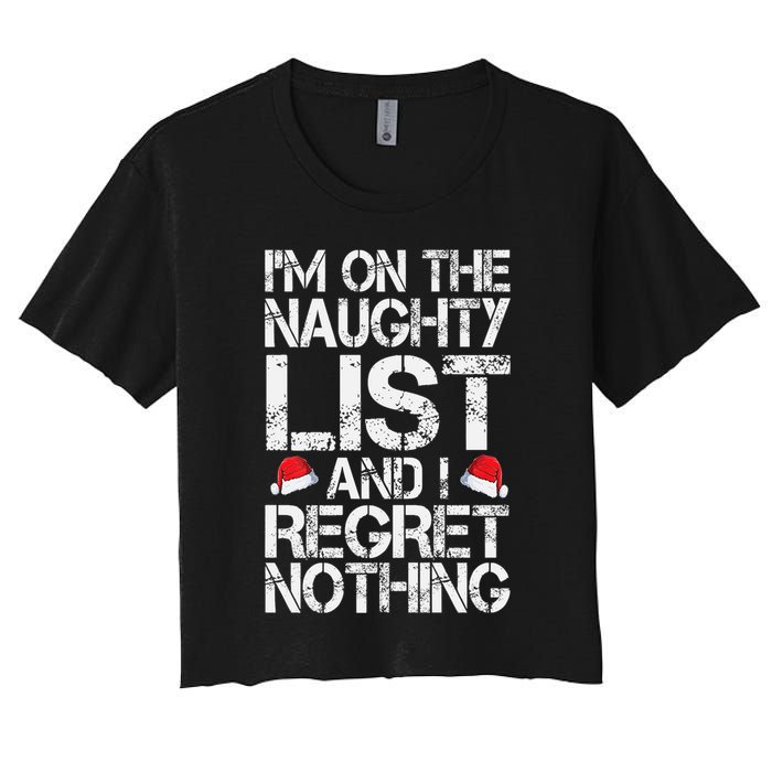 I'm On The Naughty List And I Regret Nothing Funny Christmas Gift Women's Crop Top Tee