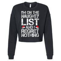 I'm On The Naughty List And I Regret Nothing Funny Christmas Gift Cropped Pullover Crew
