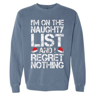 I'm On The Naughty List And I Regret Nothing Funny Christmas Gift Garment-Dyed Sweatshirt
