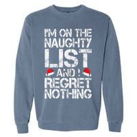 I'm On The Naughty List And I Regret Nothing Funny Christmas Gift Garment-Dyed Sweatshirt