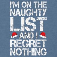 I'm On The Naughty List And I Regret Nothing Funny Christmas Gift Garment-Dyed Sweatshirt