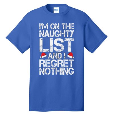 I'm On The Naughty List And I Regret Nothing Funny Christmas Gift Tall T-Shirt