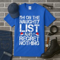I'm On The Naughty List And I Regret Nothing Funny Christmas Gift Tall T-Shirt