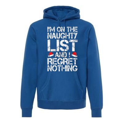 I'm On The Naughty List And I Regret Nothing Funny Christmas Gift Premium Hoodie