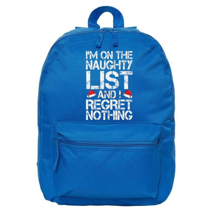 I'm On The Naughty List And I Regret Nothing Funny Christmas Gift 16 in Basic Backpack