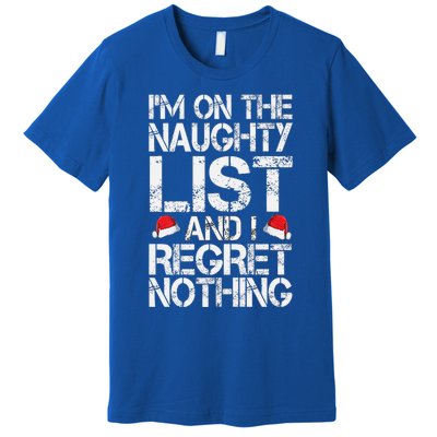 I'm On The Naughty List And I Regret Nothing Funny Christmas Gift Premium T-Shirt