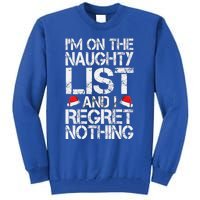 I'm On The Naughty List And I Regret Nothing Funny Christmas Gift Tall Sweatshirt