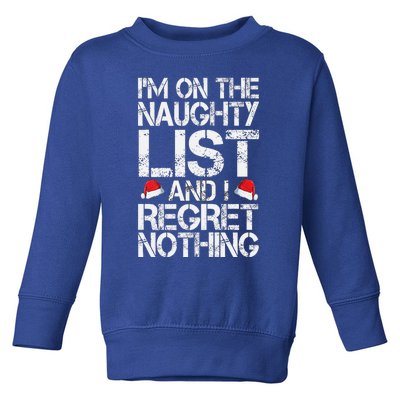 I'm On The Naughty List And I Regret Nothing Funny Christmas Gift Toddler Sweatshirt