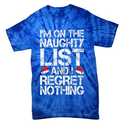 I'm On The Naughty List And I Regret Nothing Funny Christmas Gift Tie-Dye T-Shirt