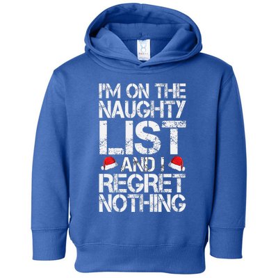 I'm On The Naughty List And I Regret Nothing Funny Christmas Gift Toddler Hoodie