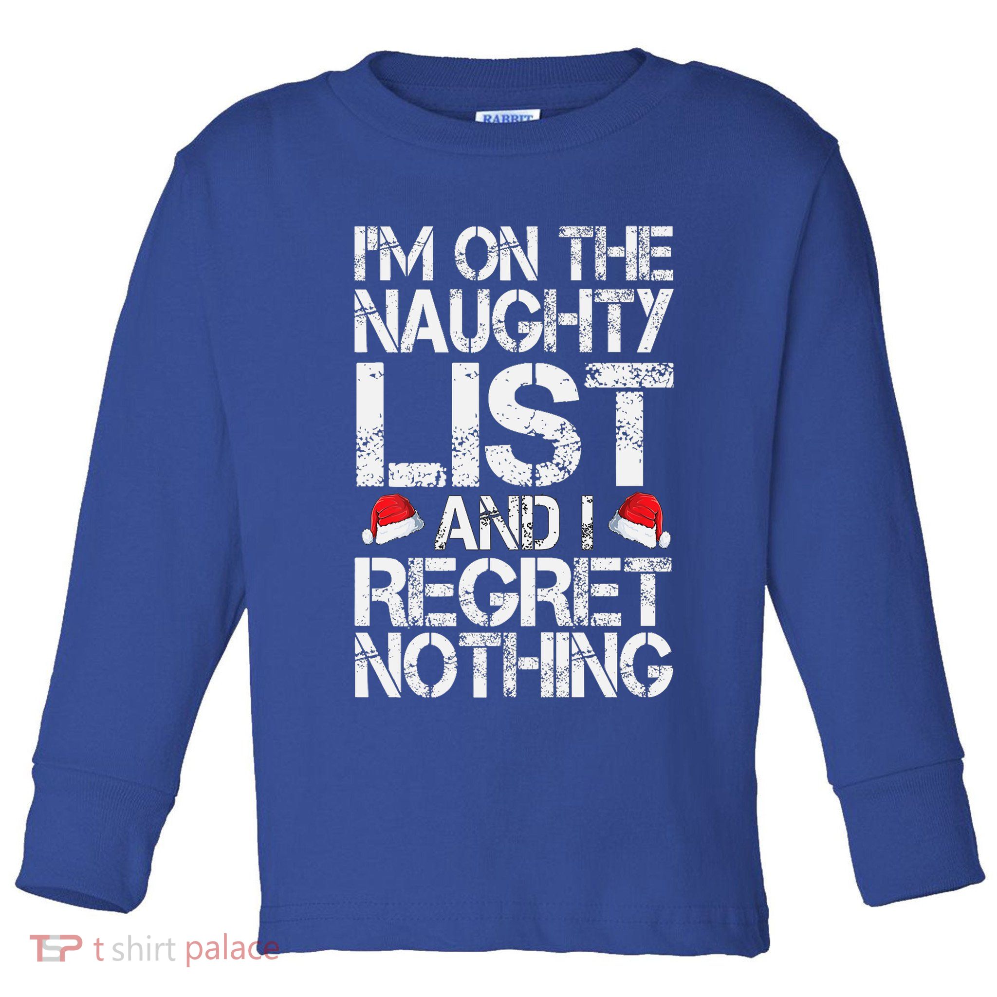 I'm On The Naughty List And I Regret Nothing Funny Christmas Gift Toddler Long Sleeve Shirt