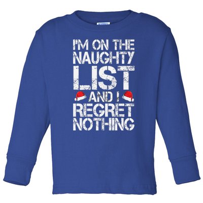 I'm On The Naughty List And I Regret Nothing Funny Christmas Gift Toddler Long Sleeve Shirt