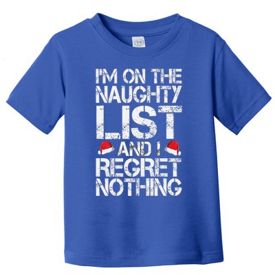 I'm On The Naughty List And I Regret Nothing Funny Christmas Gift Toddler T-Shirt